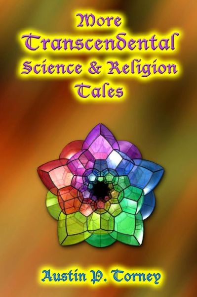 Cover for Austin P Torney · More Transcendental Science &amp; Religion Tales (Paperback Book) (2013)