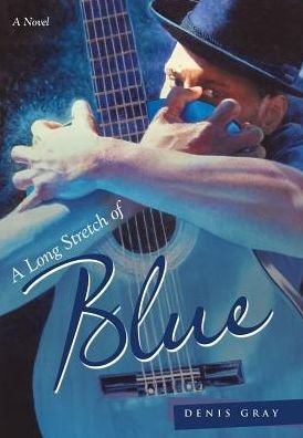 A Long Stretch of Blue - Denis Gray - Bøger - iUniverse - 9781491757314 - 22. januar 2015
