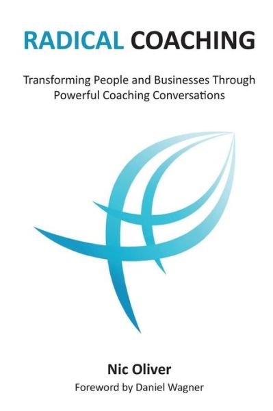 Cover for Nic Oliver · Radical Coaching: Transforming People and Businesses Through Powerful Conversations (Paperback Bog) (2013)
