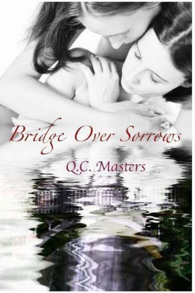 Bridge over Sorrows - Q C Masters - Books - Createspace - 9781493740314 - November 21, 2013