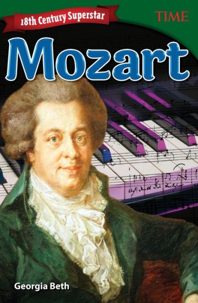 18th Century Superstar: Mozart - TIME®: Informational Text - Georgia Beth - Books - Teacher Created Materials, Inc - 9781493836314 - January 27, 2017