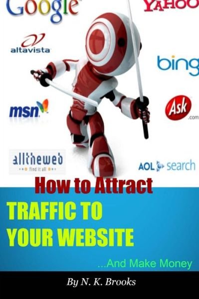 Cover for N K Brooks · How to Attract Traffic to Your Website... and Make Money (Pocketbok) (2014)