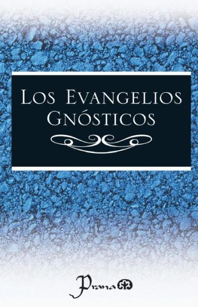 Los Evangelios Gnosticos - Anonimo - Książki - CreateSpace Independent Publishing Platf - 9781496046314 - 28 kwietnia 2014