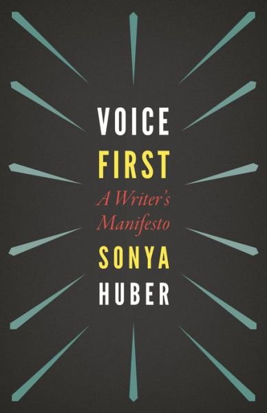 Cover for Sonya Huber · Voice First: A Writer's Manifesto (Paperback Book) (2022)