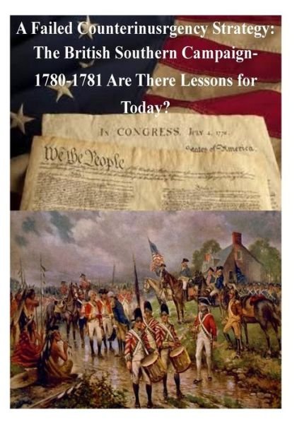 Cover for U S Army War College · A Failed Counterinsurgency Strategy: the British Southern Campaign- 1780-1781 Are There Lessons for Today? (Pocketbok) (2014)