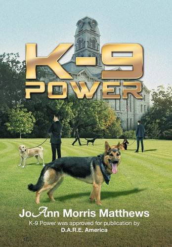 Joann Morris Matthews · K-9 Power (Hardcover Book) (2014)