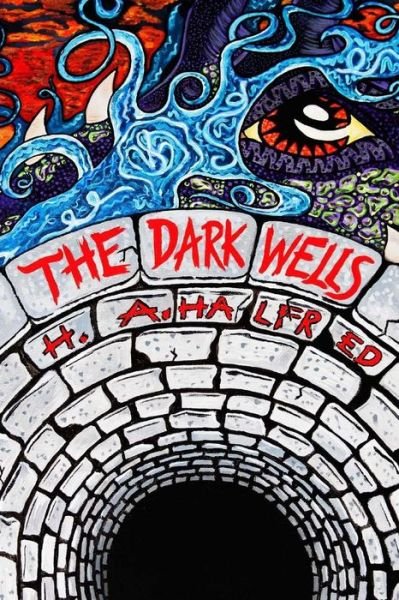 Cover for H a Halfred · The Dark Wells (Pocketbok) (2014)