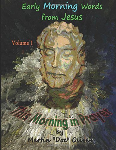 Cover for Dr. Martin W. Oliver Phd · This Morning in Prayer: Volume 1  (Chinese Version): Early Morning Words from Jesus Christ (Doc Oliver's Sacred Prayers Series) (Chinese Edition) (Pocketbok) [Chinese, 1st edition] (2013)