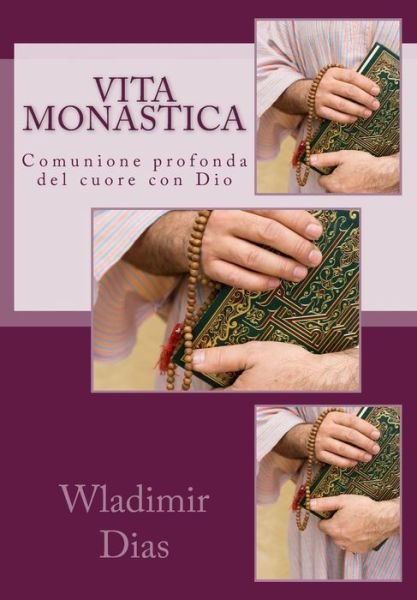 Cover for Wladimir Moreira Dias · Vita Monastica: Comunione Profonda Del Cuore Con Dio (Paperback Book) (2014)