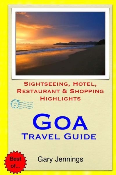 Goa Travel Guide: Sightseeing, Hotel, Restaurant & Shopping Highlights - Gary Jennings - Libros - Createspace - 9781503320314 - 21 de noviembre de 2014