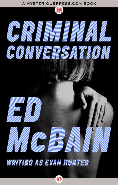 Criminal Conversation - Ed Mcbain - Books - MysteriousPress.com - 9781504039314 - October 25, 2016