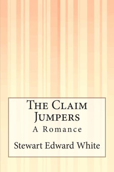 Cover for Stewart Edward White · The Claim Jumpers: a Romance (Pocketbok) (2014)