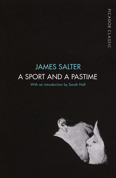 A Sport and a Pastime: Picador Classic - Picador Classic - James Salter - Libros - Pan Macmillan - 9781509823314 - 23 de febrero de 2017