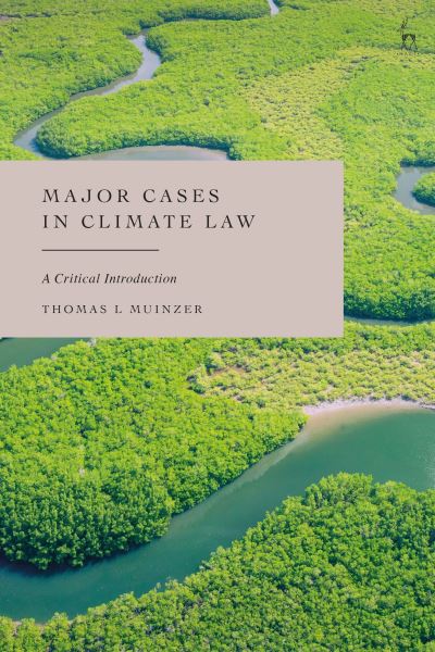 Cover for Muinzer, Dr Thomas L (University of Aberdeen, UK) · Major Cases in Climate Law: A Critical Introduction (Hardcover Book) (2025)