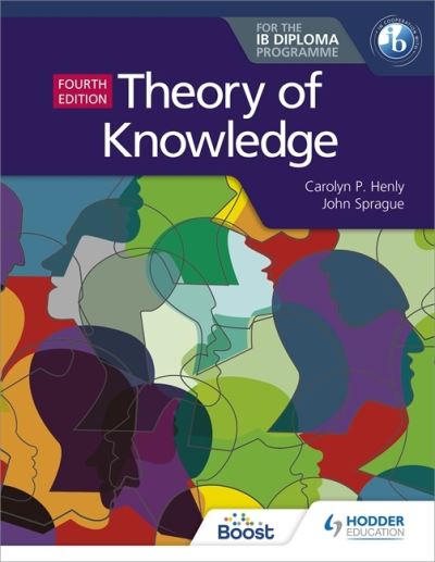 Theory of Knowledge for the IB Diploma Fourth Edition - For the IB Diploma - Carolyn P. Henly - Books - Hachette Learning - 9781510474314 - March 27, 2020