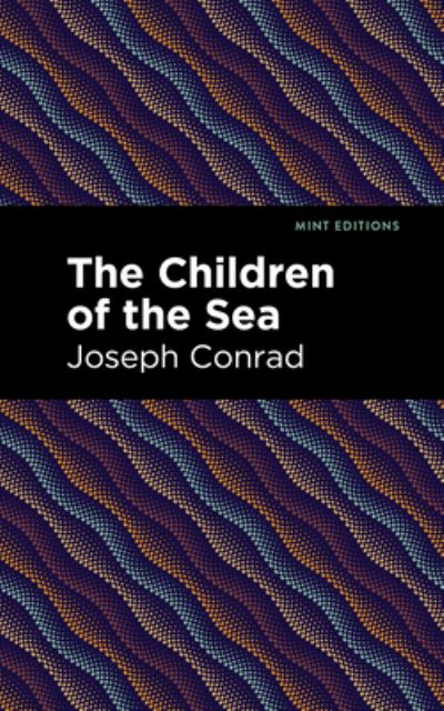 Cover for Joseph Conrad · The Children of the Sea - Mint Editions (Hardcover Book) (2022)