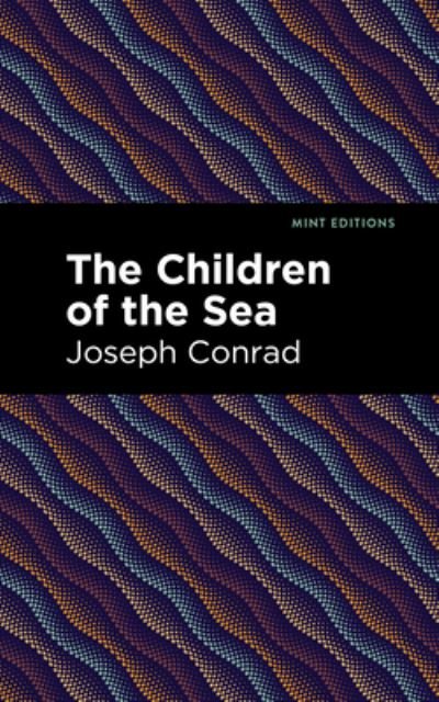 Cover for Joseph Conrad · The Children of the Sea - Mint Editions (Gebundenes Buch) (2022)