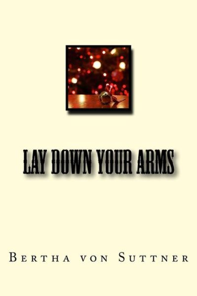 Cover for Bertha Von Suttner · Lay Down Your Arms (Pocketbok) (2015)