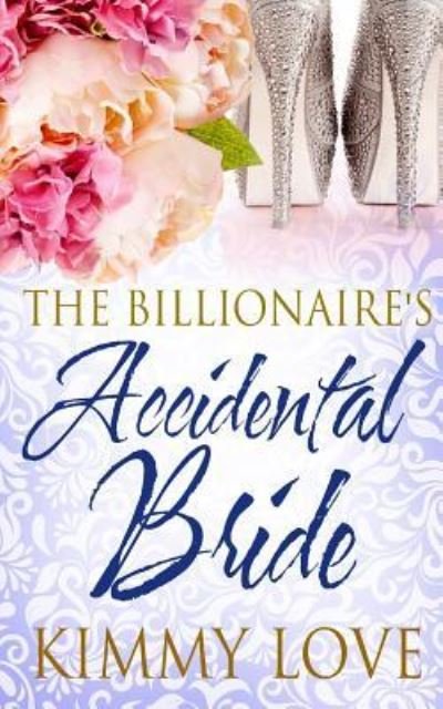 Kimmy Love · The Billionaire's Accidental Bride (Paperback Bog) (2015)