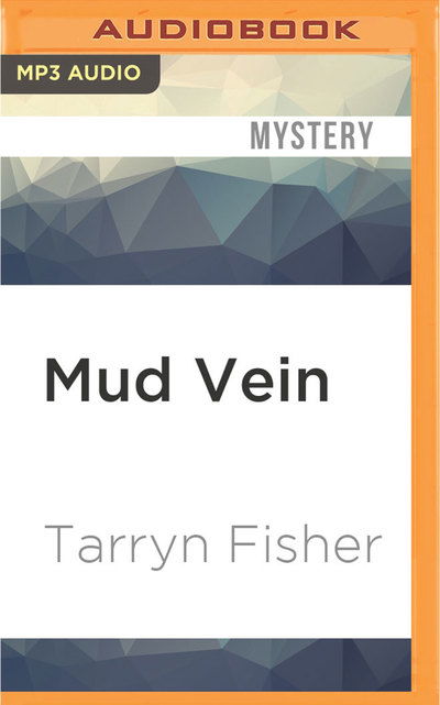 Cover for Tarryn Fisher · Mud Vein (MP3-CD) (2016)