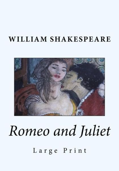 Cover for William Shakespeare · Romeo and Juliet Large Print Edition - Large Print (Paperback Book) (2016)
