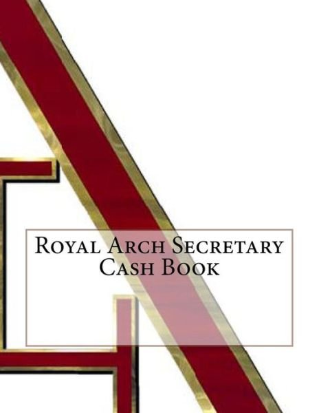 Cover for AP Forms · Royal Arch Secretary Cash Book (Paperback Bog) (2016)