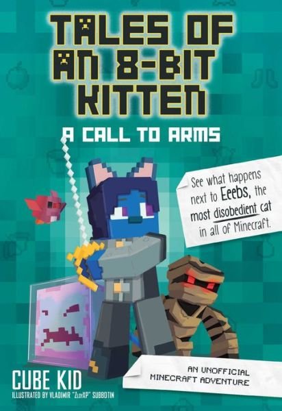 Cover for Cube Kid · Tales of an 8-Bit Kitten: A Call to Arms: An Unofficial Minecraft Adventure (Taschenbuch) (2020)