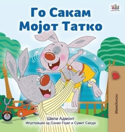 Cover for Shelley Admont · I Love My Dad (Macedonian Children's Book) (Hardcover Book) (2021)