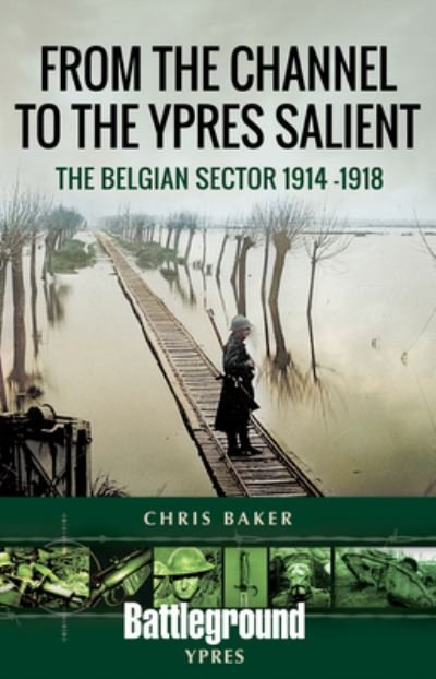 Cover for Chris Baker · From the Channel to the Ypres Salient: The Belgian Sector 1914 -1918 - Battleground Books: WWI (Paperback Book) (2021)