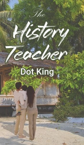 Cover for Dot King · The History Teacher (Hardcover Book) (2019)