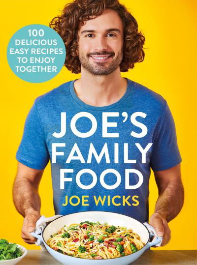 Cover for Joe Wicks · Joe's Family Food: 100 Delicious, Easy Recipes to Enjoy Together (Innbunden bok) (2021)