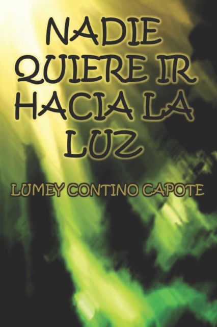 Cover for Lumey Contino Capote · Nadie quiere ir hacia la luz (Taschenbuch) (2016)