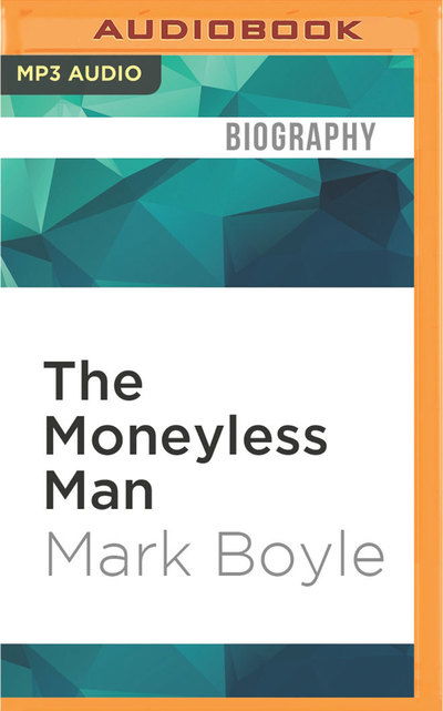 Cover for Mark Boyle · Moneyless Man, The (MP3-CD) (2016)