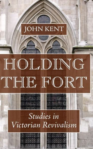 Holding the Fort - John Kent - Kirjat - Wipf & Stock Publishers - 9781532605314 - perjantai 19. elokuuta 2016