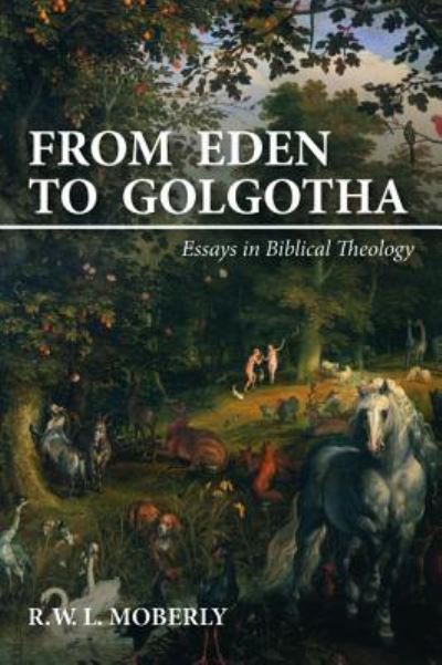 Cover for R W L Moberly · From Eden to Golgotha (Paperback Book) (2018)