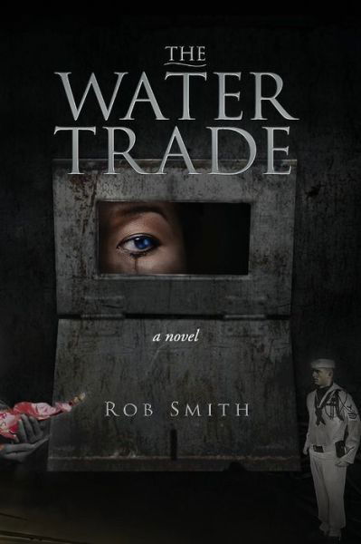 Cover for Rob Smith · The Water Trade (Paperback Book) (2016)