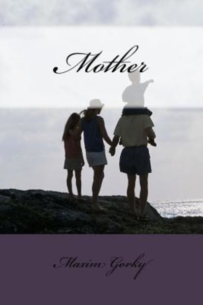 Mother - Maxim Gorky - Kirjat - Createspace Independent Publishing Platf - 9781537626314 - maanantai 12. syyskuuta 2016