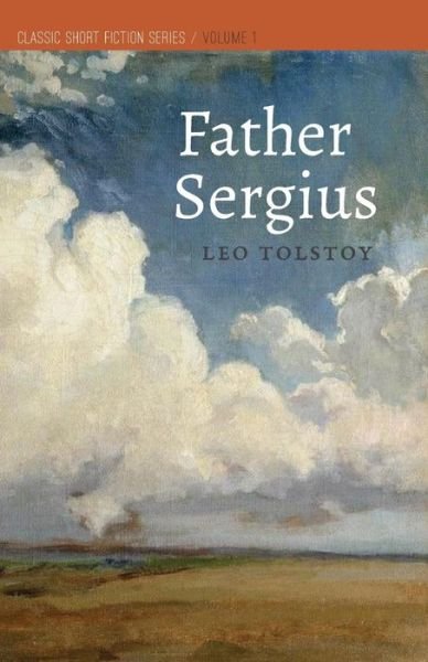 Father Sergius - Leo Tolstoy - Bøger - Createspace Independent Publishing Platf - 9781537741314 - 22. september 2016
