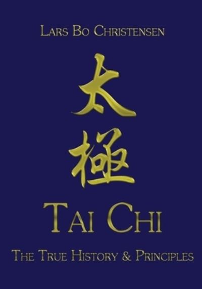 Cover for Lars Bo Christensen · Tai Chi - The True History &amp; Principles (Paperback Book) (2016)