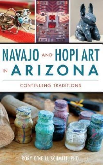 Cover for Rory O Schmitt · Navajo and Hopi Art in Arizona (Hardcover Book) (2016)