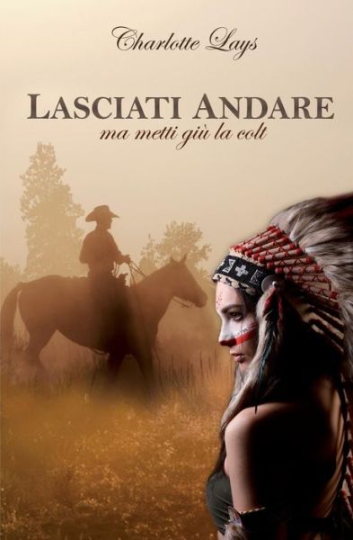 Cover for Luana Prestinice · Lasciati Andare (ma metti giu la colt) (Paperback Bog) (2016)