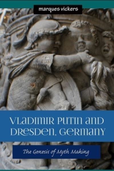 Cover for Marques Vickers · Vladimir Putin and Dresden Germany (Pocketbok) (2016)