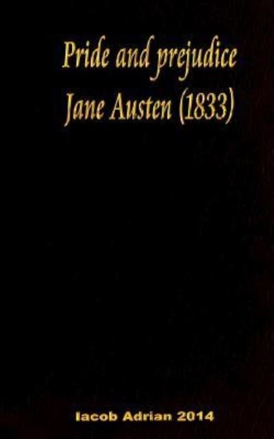 Cover for Iacob Adrian · Pride and Prejudice Jane Austen (1833) (Pocketbok) (2016)