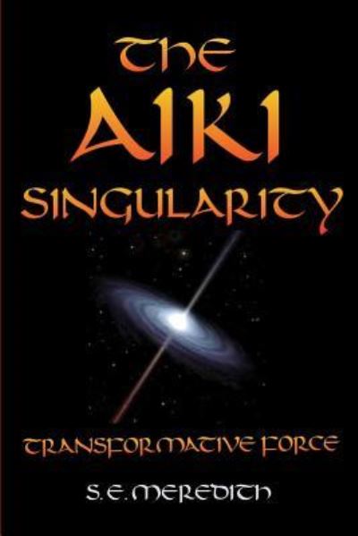 S E Meredith · The Aiki Singularity (Taschenbuch) (2016)