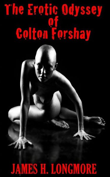 Cover for James H Longmore · The Erotic Odyssey of Colton Forshay (Pocketbok) (2016)