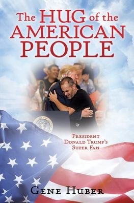 Cover for Gene Huber · The Hug of the American People (Paperback Book) (2019)