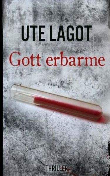 Cover for Ute Lagot · Gott erbarme (Paperback Book) (2018)