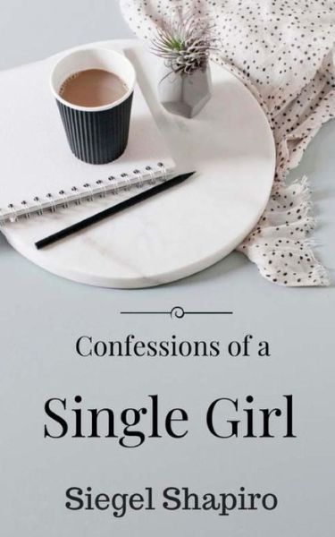 Cover for Siegel Shapiro · Confessions of a Single Girl (Paperback Book) (2017)