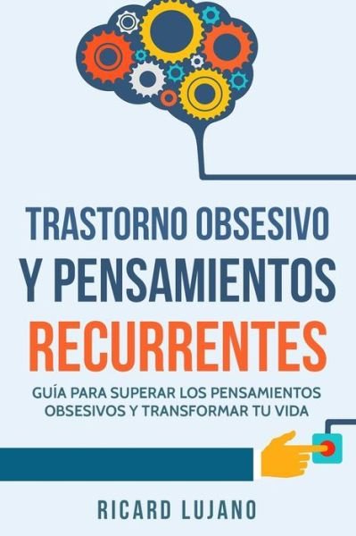 Cover for Ricard Lujano Gallardo · Trastorno Obsesivo Y Pensamientos Recurrentes (Paperback Bog) (2017)