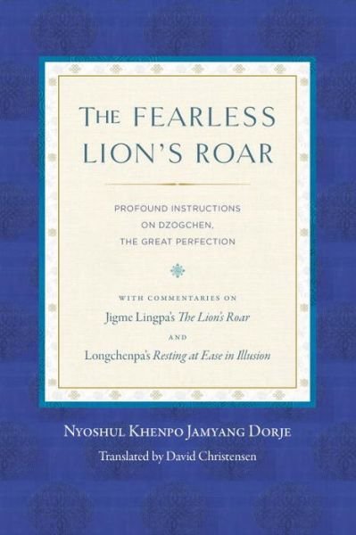 Cover for Nyoshul Khenpo · The Fearless Lion's Roar: Profound Instructions on Dzogchen, the Great Perfection (Paperback Book) (2015)